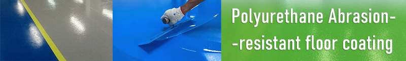 Polyurethane Abrasion- -resistant floor coating